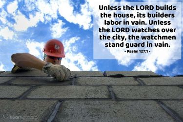 Psalm 127:1, Heartlight.org