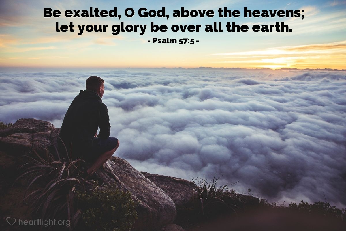 Psalm 57 5, Heartlight.com