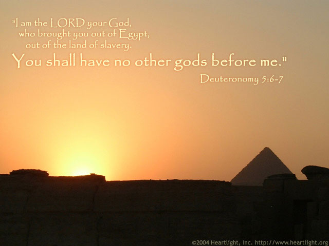 Deuteronomy 5:6-7, from Heartlight.org
