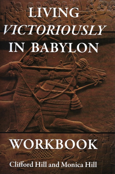 Living Victoriously in Babylon (workbook) (Hill &amp; Hill, 2017)