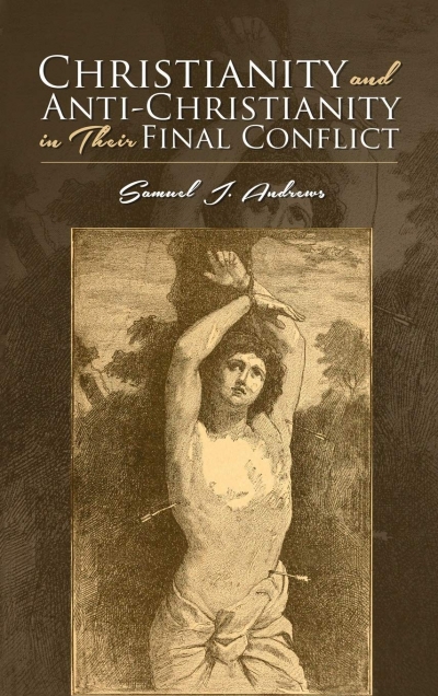 Review: Christianity and Anti-Christianity in Their Final Conflict